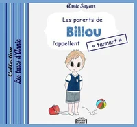 Les parents de Billou l'appellent "tannant"