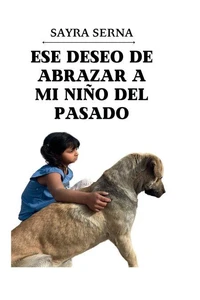 Ese deseo de abrazar a mi niño del pasado