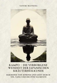 Kampo – Die verborgene Weisheit der japanischen Kräuterheilkunde