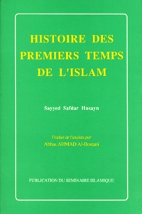 Sayyed-Safdar Husayn - Histoire des premiers temps de l'islam.