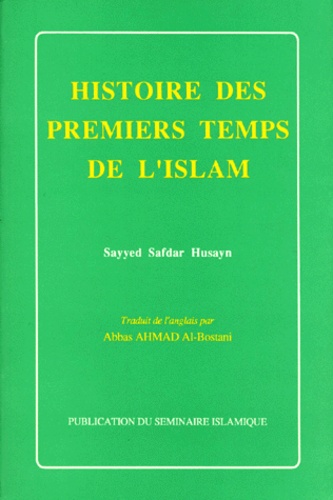 Sayyed-Safdar Husayn - Histoire des premiers temps de l'islam.