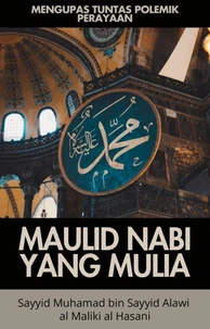 Mengupas Tuntas Polemik Perayaan Maulid Nabi Yang Mulia