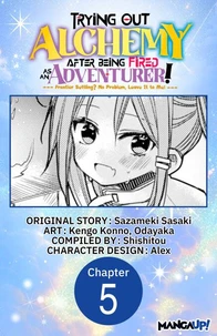 Trying Out Alchemy After Being Fired as an Adventurer!: Frontier Settling? No Problem, Leave It to Me! #005