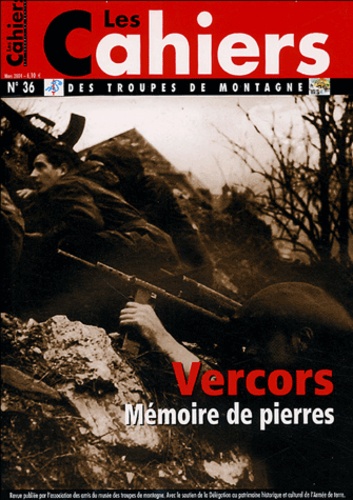 Guy Giraud et  Collectif - Les Cahiers des troupes de montagne N° 36, Mars 2004 : Vercors : mémoire de pierres.