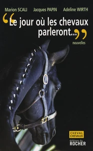 "Le jour où les chevaux parleront"...
