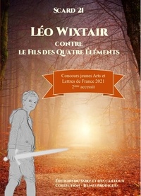  Scard 21 - Léo Wixtair Tome 1 : Léo Wixtair contre le fils des Quatre Eléments.