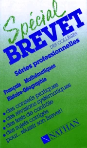 Special Brevet Des Colleges. Series Professionnelles, Francais, Mathematiques, Histoire-Geographie