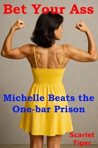 Bet Your Ass: Michelle Beats the One-bar Prison