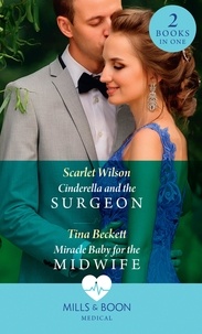 Scarlet Wilson et Tina Beckett - Cinderella And The Surgeon / Miracle Baby For The Midwife - Cinderella and the Surgeon (London Hospital Midwives) / Miracle Baby for the Midwife (London Hospital Midwives).