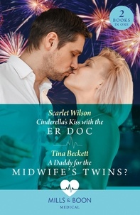 Scarlet Wilson et Tina Beckett - Cinderella's Kiss With The Er Doc / A Daddy For The Midwife’s Twins? - Cinderella's Kiss with the ER Doc / A Daddy for the Midwife’s Twins?.