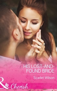 Scarlet Wilson - His Lost-And-Found Bride.