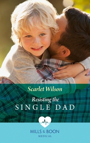 Scarlet Wilson - Resisting The Single Dad.