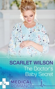 Scarlet Wilson - The Doctor's Baby Secret.