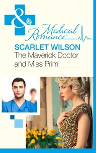 Scarlet Wilson - The Maverick Doctor and Miss Prim.