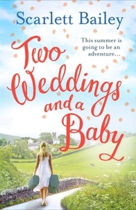 Scarlett Bailey - Two Weddings and a Baby.