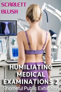  Scarlett Blush - Humiliating Medical Examinations 2 - Shameful Public Exhibition, #2.