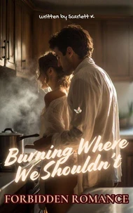 Burning Where We Shouldn’t (Forbidden Romance)