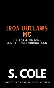  Scarlett Cole et  S. Cole - The Fates We Tame - Iron Outlaws MC, #9.