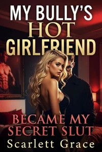 My Bully's Hot Girlfriend Became My Secret Slut