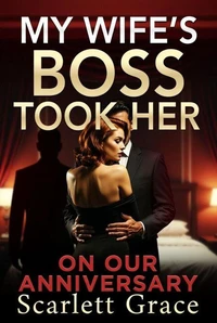 My Wife's Boss Took Her on Our Anniversary