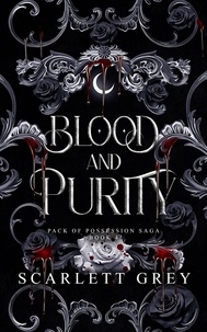  Scarlett Grey - Blood &amp; Purity - Pack of Possession Saga, #4.