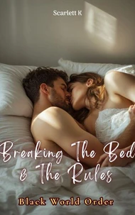 Breaking The Bed &amp; The Rules (Black World Order)