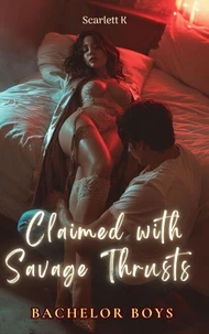 Claimed with Savage Thrusts (Bachelor Boys)