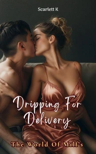 Dripping For Delivery (The World Of Milfs)