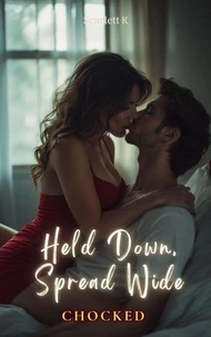 Held Down, Spread Wide (Chocked)