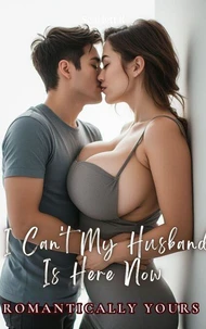 I Can't My Husband Is Here Now (Romantically Yours)