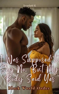 I Was Supposed to Say No, But My Body Said Yes (black world order)