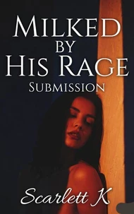 Milked By His Rage (Submission)