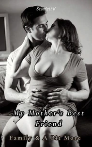 My Mother's Best Friend (Family &amp; A Bit More)