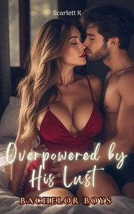 Overpowered by His Lust (Bachelor Boys)