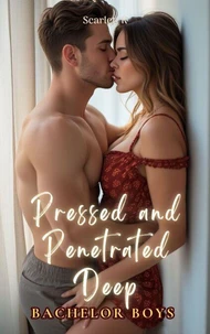 Pressed and Penetrated Deep (Bachelor Boys)