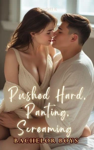 Pushed Hard, Panting, Screaming (Bachelor Boys)