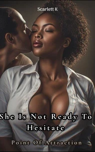 She Is Not Ready To Hesitate (Point of Attraction)