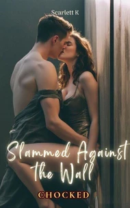 Slammed Against The Wall (Chocked)