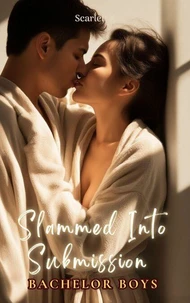Slammed Into Submission (Bachelor Boys)