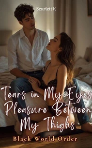 Tears in My Eyes, Pleasure Between My Thighs (Black World Order)