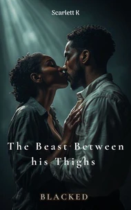 The Beast Between his Thighs (Blacked)