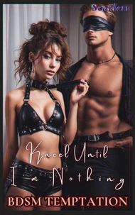 Kneel Until I’m Nothing(BDSM temptation)