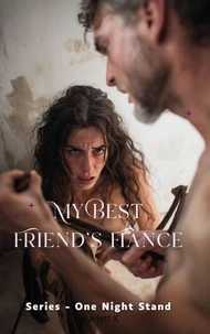 My Best Friend’s Fiance(One Night Stand)