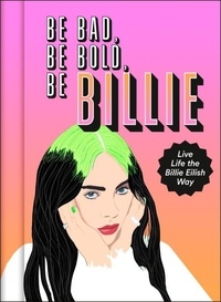 Scarlett Russell - Be Bad, Be Bold, Be Billie - Live Life the Billie Eilish Way.