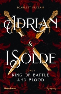 Scarlett St. Clair - Adrian & Isolde - Tome 1 - King of battle and blood.