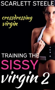 Training the Sissy Virgin - Crossdressing Virgin