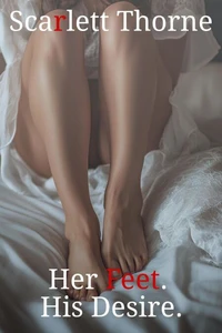 Her Feet. His Desire - Foot Fetish worship Erotica