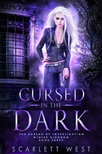  Scarlett West - Cursed in the Dark - Fae Bureau of Investigation, #1.