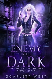  Scarlett West - Enemy in the Dark - Fae Bureau of Investigation, #4.