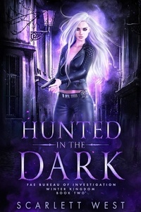  Scarlett West - Hunted in the Dark - Fae Bureau of Investigation, #2.